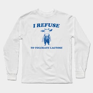 Refuse To Tolerate Lactose - Vintage Shirt, Retro Lactose T-Shirt, Funny 90s Long Sleeve T-Shirt